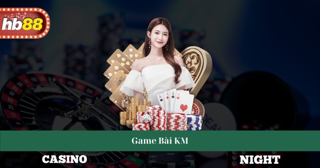 Game Bài KM - Những Mẹo Thắng Lớn Và Tin Tức Mới Nhất 2 Game Bài KM